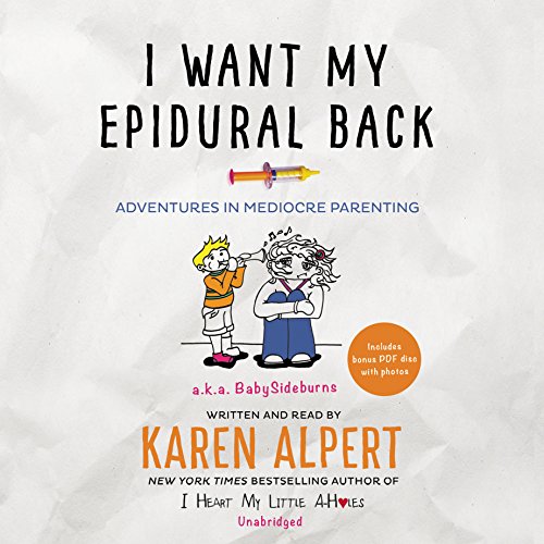 Imagen de archivo de I Want My Epidural Back: Adventures in Mediocre Parenting a la venta por The Yard Sale Store