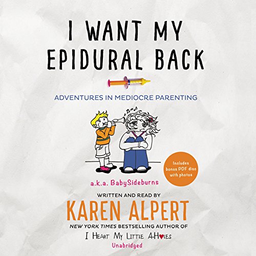 Stock image for I Want My Epidural Back: Adventures in Mediocre Parenting for sale by The Yard Sale Store