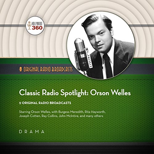 9781504703758: Classic Radio Spotlights : Orson Welles: Original Radio Broadcasts; Library Edition