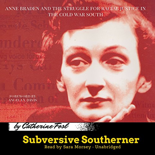 Stock image for Subversive Southerner: Anne Braden and the Struggle for Racial Justice in the Cold War South for sale by The Yard Sale Store