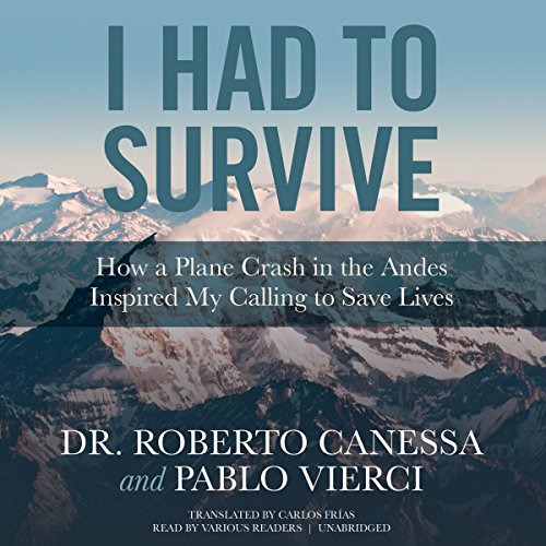 Stock image for I Had to Survive: How a Plane Crash in the Andes Inspired My Calling to Save Lives for sale by HPB-Emerald