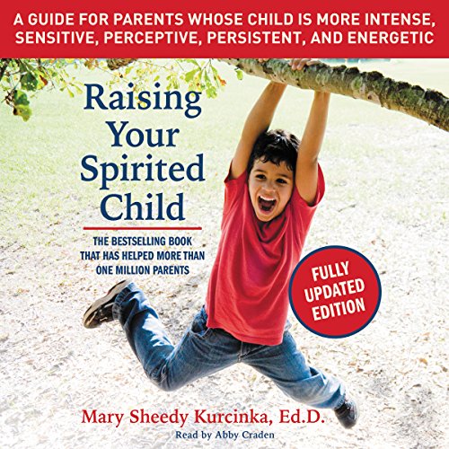9781504716796: Raising Your Spirited Child: A Guide for Parents Whose Child Is More Intense, Sensitive, Perceptive, Persistent, and Energetic; Library Edition