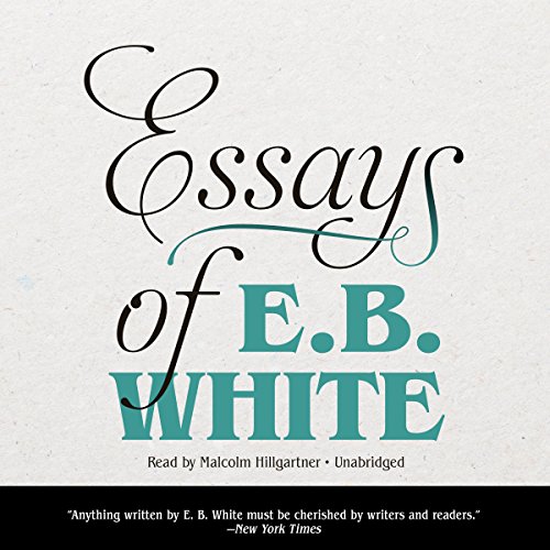 Stock image for The Essays of E. B. White for sale by SecondSale