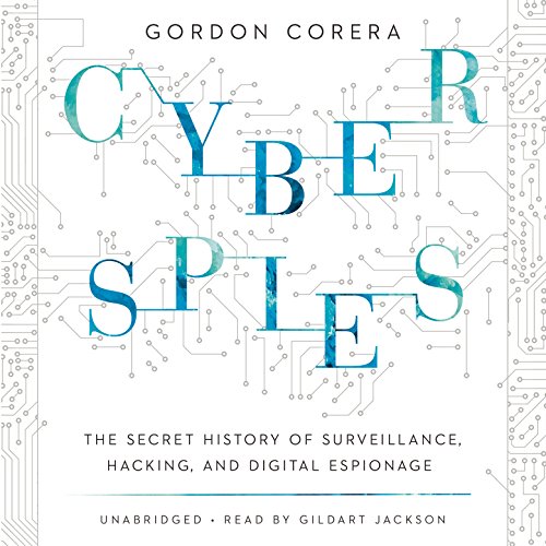 9781504724142: Cyberspies: The Secret History of Surveillance, Hacking, and Digital Espionage