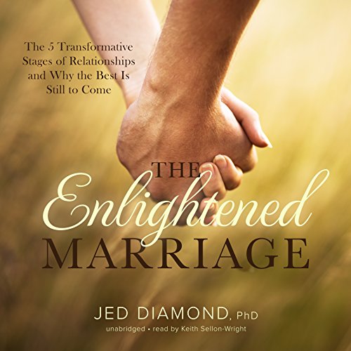 Imagen de archivo de The Enlightened Marriage: The 5 Transformative Stages of Relationships and Why the Best Is Still to Come a la venta por Irish Booksellers