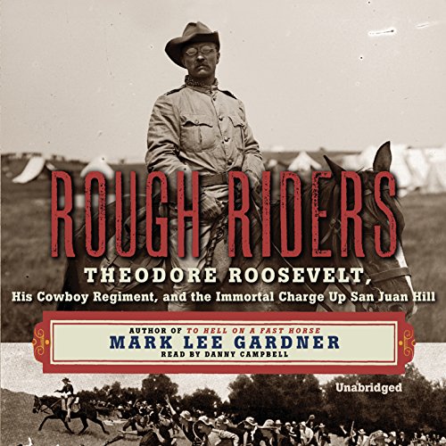 9781504732666: Rough Riders: Theordore Roosevelt, His Cowboy Regiment, and the Immortal Charge Up San Juan Hill