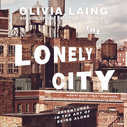 Beispielbild fr The Lonely City: Adventures in the Art of Being Alone zum Verkauf von HPB-Ruby
