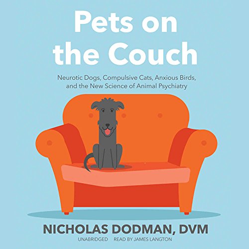 Beispielbild fr Pets on the Couch: Neurotic Dogs, Compulsive Cats, Anxious Birds, and the New Science of Animal Psychiatry zum Verkauf von Irish Booksellers