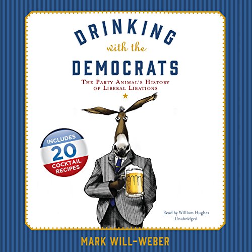 Beispielbild fr Drinking with the Democrats: The Party Animal's History of Liberal Libations zum Verkauf von The Yard Sale Store