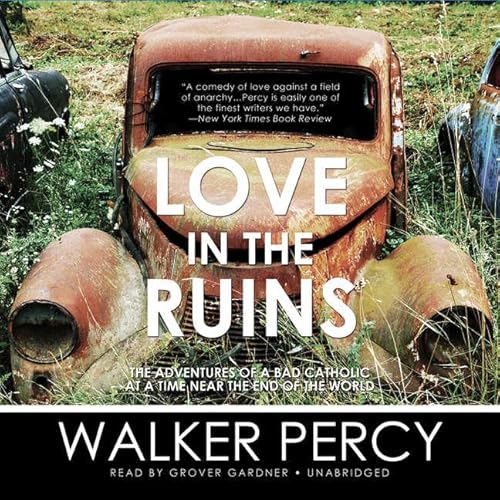 9781504756723: LOVE IN THE RUINS 9D: The Adventures of a Bad Catholic at a Time Near the End of the World