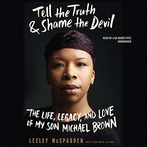 Stock image for Tell the Truth & Shame the Devil: The Life, Legacy, and Love of My Son Michael Brown for sale by The Yard Sale Store