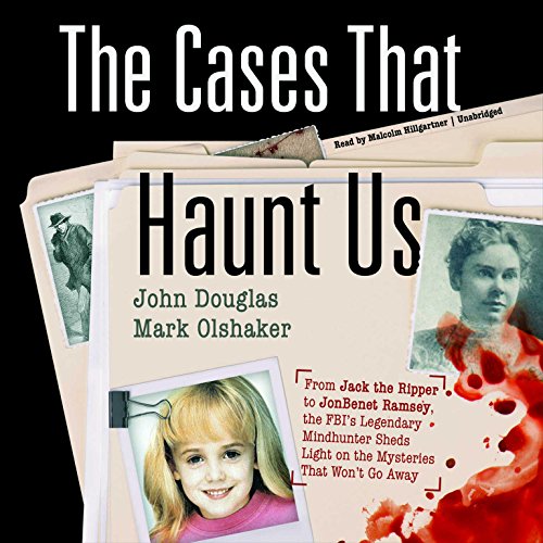 Stock image for The Cases That Haunt Us: From Jack the Ripper to Jonbenet Ramsey, the Fbi's Legendary Mindhunter Sheds New Light on the Mysteries That Won't Go Away for sale by Revaluation Books