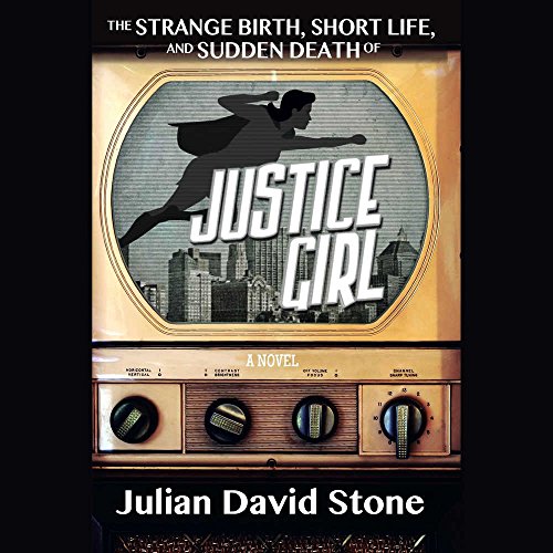 Beispielbild fr The Strange Birth, Short Life, and Sudden Death of Justice Girl zum Verkauf von SecondSale