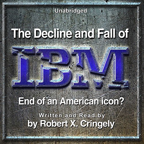 Imagen de archivo de The Decline and Fall of IBM: End of an American Icon? a la venta por The Yard Sale Store