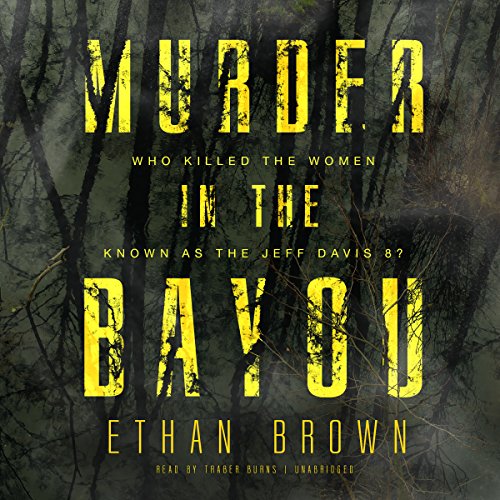 Beispielbild fr Murder in the Bayou: Who Killed the Women Known as the ''Jeff Davis 8?'' zum Verkauf von Gardner's Used Books, Inc.