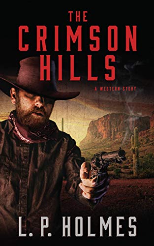 Stock image for The Crimson Hills: A Western Story for sale by ThriftBooks-Dallas