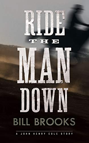 9781504787796: Ride the Man Down: A John Henry Cole Story