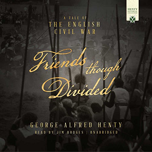 Beispielbild fr Friends Though Divided: A Tale of Cromwell and the English Civil War (Henty Historical Novel Collection) zum Verkauf von Gardner's Used Books, Inc.