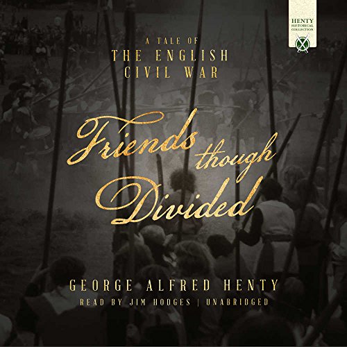 Stock image for Friends Though Divided: A Tale of Cromwell and the English Civil War (Henty Historical Novel Collection) for sale by Gardner's Used Books, Inc.