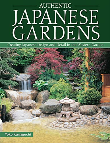 Stock image for Authentic Japanese Gardens : Creating Japanese Design and Detail in the Western Garden for sale by Better World Books