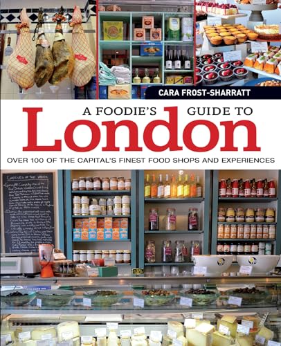 Stock image for A Foodie's Guide to London: Over 100 of the Capital's Finest Food Shops and Experiences (IMM Lifestyle) Tour the Best Bakers, Butchers, Cheesemongers, Chocolatiers, Farmers' Markets, Grocers, & More for sale by WorldofBooks