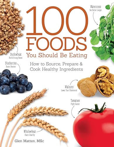 Beispielbild fr 100 Foods You Should Be Eating: How to Source, Prepare & Cook Healthy Ingredients (IMM Lifestyle Books) zum Verkauf von SecondSale
