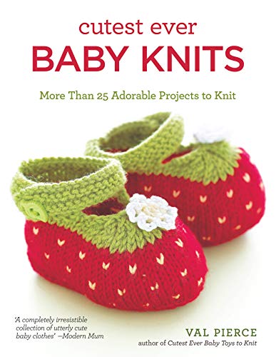 Beispielbild fr Cutest Ever Baby Knits : More Than 25 Adorable Projects to Knit zum Verkauf von Better World Books