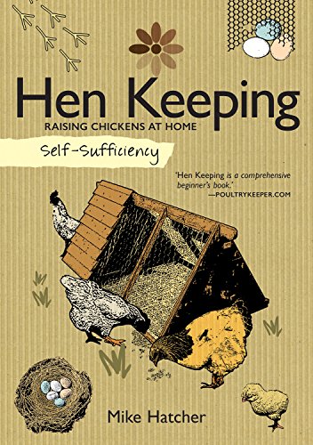 Stock image for Self-Sufficiency: Hen Keeping: Raising Chickens at Home for sale by ThriftBooks-Dallas