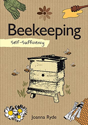 Beispielbild fr Self-Sufficiency: Beekeeping (IMM Lifestyle Books) Definitive Guide to Keeping Bees: Management, Control, & Learning to Understand the Honey Bee, plus Tools, Equipment, Harvesting Advice, & Recipes: 7 zum Verkauf von WorldofBooks