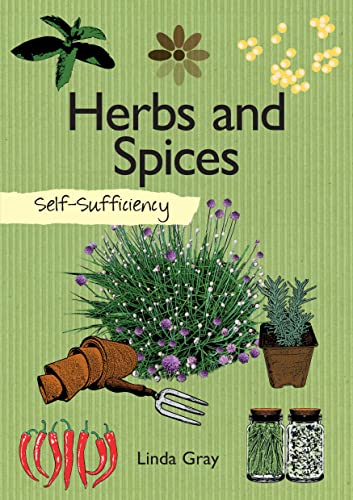 Stock image for Self-Sufficiency: Herbs and Spices (IMM Lifestyle Books) Practical Information for Growing, Using, and Storing Flavor-Enhancing Foods including Annuals, Perennials, Detailed Harvesting Advice, & More for sale by -OnTimeBooks-