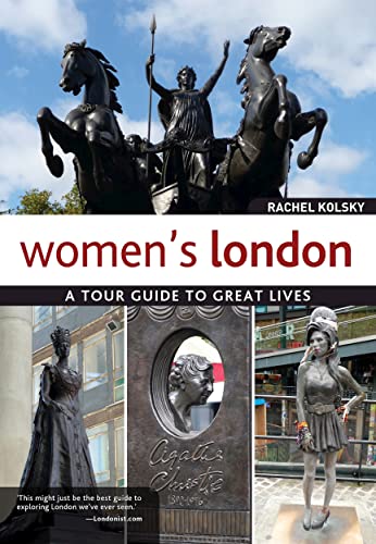 Stock image for Women's London: A Tour Guide to Great Lives (IMM Lifestyle Books) Guidebook to the Women Who Shaped London Through the Centuries and the Legacy They Left Behind; Scientists, Suffragettes, & Pioneers for sale by WorldofBooks