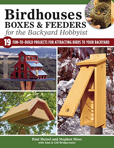 Beispielbild fr Birdhouses, Boxes & Feeders for the Backyard Hobbyist: 19 Fun-to-Build Projects for Attracting Birds to Your Backyard (Fox Chapel Publishing) Step-by-Step Suet Feeders, Nest Boxes, Bat Boxes, and More zum Verkauf von GF Books, Inc.