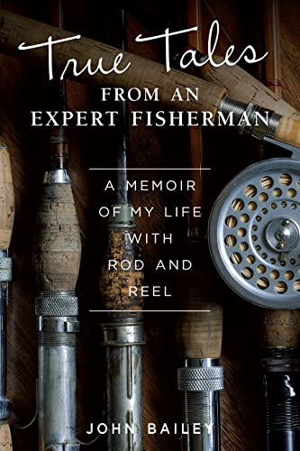Stock image for True Tales from an Expert Fisherman: A Memoir of My Life with Rod and Reel for sale by ThriftBooks-Dallas