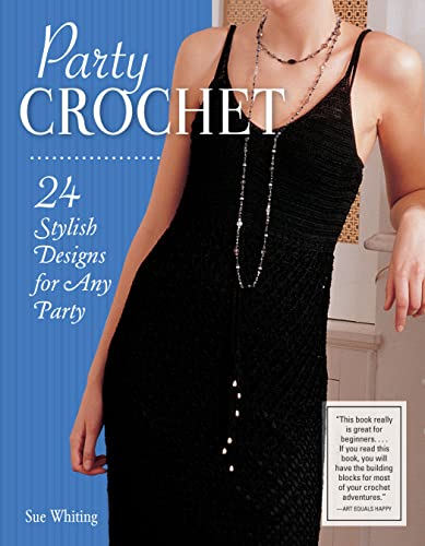 Beispielbild fr Party Crochet: 24 Stylish Designs for Any Party (IMM Lifestyle Books) Beginner-Friendly Step-by-Step Projects for Shrugs, Shawls, Evening Dresses, Bags, Accessories, with How-To and Over 75 Photos zum Verkauf von Goodwill of Colorado