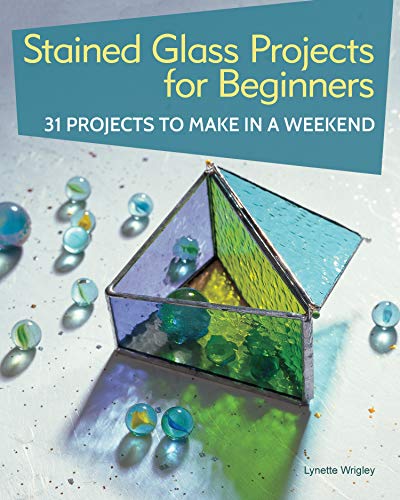 Stock image for Stained Glass Projects for Beginners: 31 Projects to Make in a Weekend (IMM Lifestyle) Beginner-Friendly Tutorials & Step-by-Step Instructions for Frames, Lightcatchers, Leaded Window Panels, & More for sale by Half Price Books Inc.