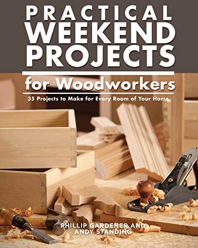 Stock image for Practical Weekend Projects for Woodworkers: 35 Projects to Make for Every Room of Your Home for sale by ThriftBooks-Phoenix