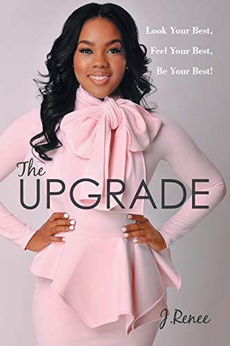 9781504906999: The Upgrade: Look Your Best, Feel Your Best, Be Your Best!