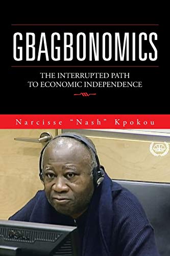 Beispielbild fr GBAGBONOMICS: THE INTERRUPTED PATH TO ECONOMIC INDEPENDENCE zum Verkauf von Chiron Media