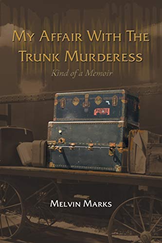 9781504909198: My Affair with the Trunk Murderess: Kind of a Memoir