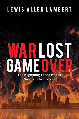 Stock image for War Lost Game Over: The Beginning of the End of Western Civiliazation: The Beginning of the End of Western Civilization for sale by WorldofBooks