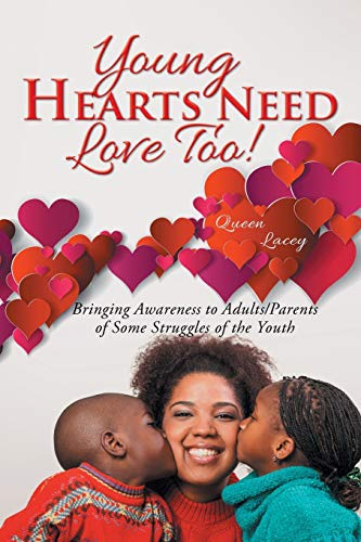 Stock image for Young Hearts Need Love Too!: Bringing Awareness to Adults/Parents of Some Struggles of the Youth for sale by Chiron Media