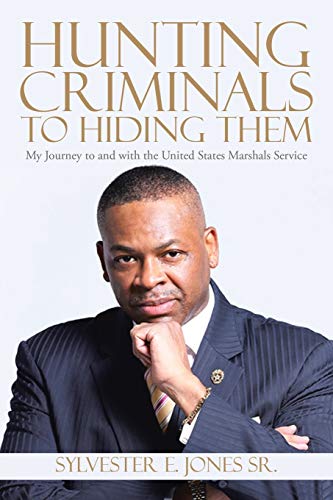 Imagen de archivo de Hunting Criminals to Hiding Them: My Journey to and with the United States Marshals Service a la venta por GF Books, Inc.