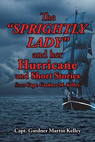 Stock image for The Sprightly Lady and her Hurricane and Short Stories from Capt Gardner M Kelley for sale by PBShop.store US