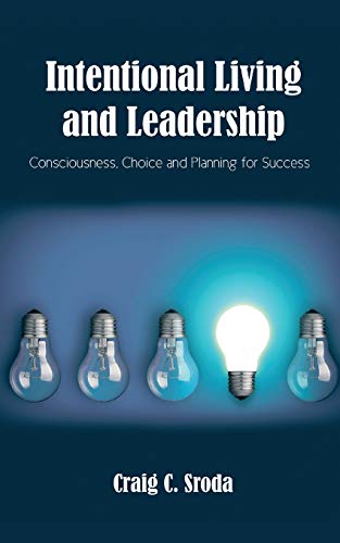 Stock image for Intentional Living and Leadership: Consciousness, Choice and Planning for Success for sale by Chiron Media