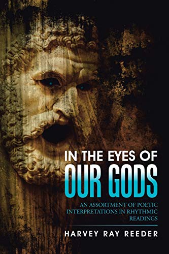 Stock image for In the Eyes of Our Gods An Assortment of Poetic Interpretations in Rhythmic Readings for sale by PBShop.store US