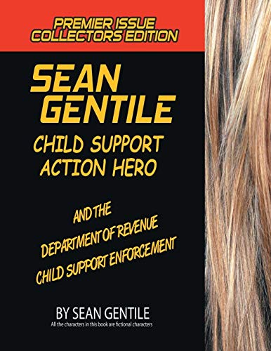 Stock image for SEAN GENTILE ACTION HERO AND THE DEPARMENT OF REVENUE CHILD SUPPORT ENFORCEMENT ADVENTURES for sale by PBShop.store US