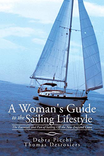 9781504928441: A Woman's Guide to the Sailing Lifestyle: The Essentials and Fun of Sailing Off the New England Coast