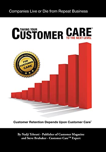 Stock image for Taking Your Customer Care to the Next Level: Customer Retention Depends Upon Customer Care for sale by Discover Books