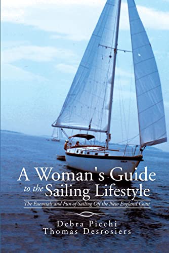 9781504933728: A Woman's Guide to the Sailing Lifestyle: The Essentials and Fun of Sailing Off the New England Coast