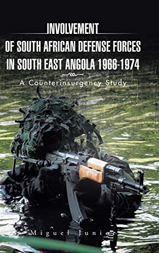 9781504937931: Involvement of South African Defense Forces in South East Angola 1966-1974: A Counterinsurgency Study